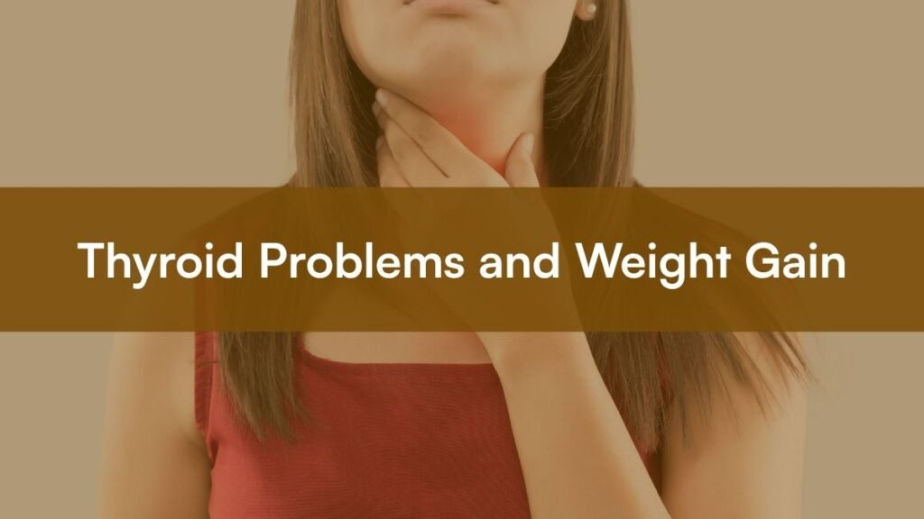 Thyroid Problems and Weight Gain: Signs You Shouldn't Ignore