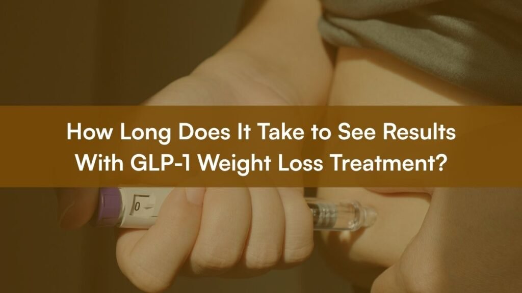 How Long Does It Take to See Results With GLP-1 Weight Loss Treatment?